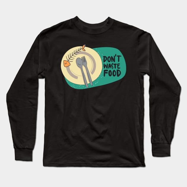 Don't waste food Long Sleeve T-Shirt by Gernatatiti